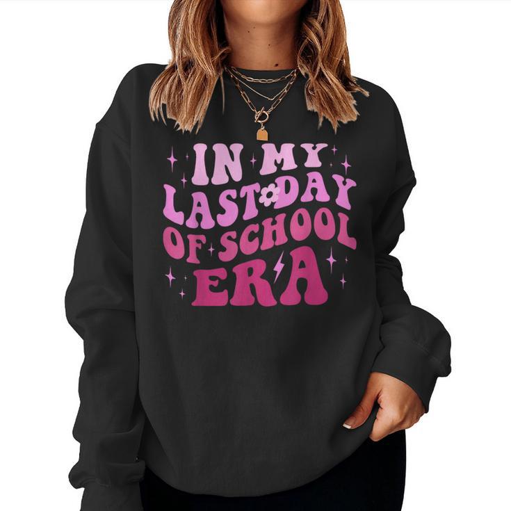 In My Last Day Of School Era Teacher Student Grad Women Sweatshirt