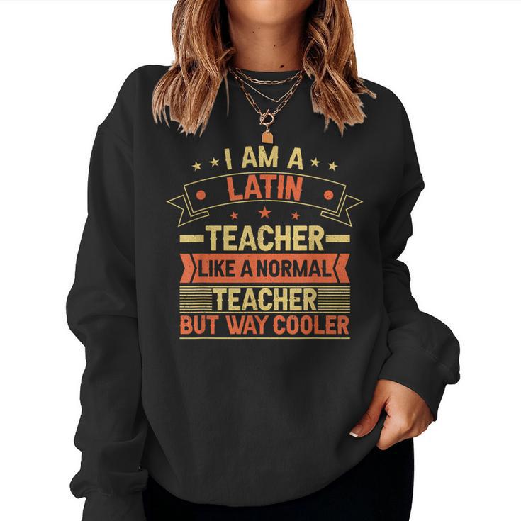 Latin Teacher School Professor Cool Latin Teacher Women Sweatshirt