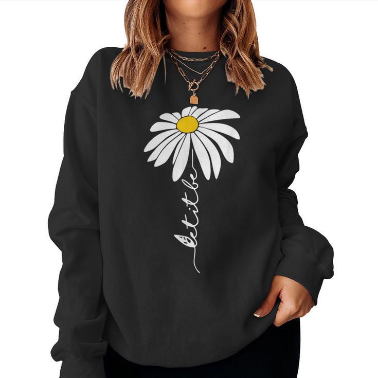 Let It Be Daisy Flower Hippie Flower Women Sweatshirt