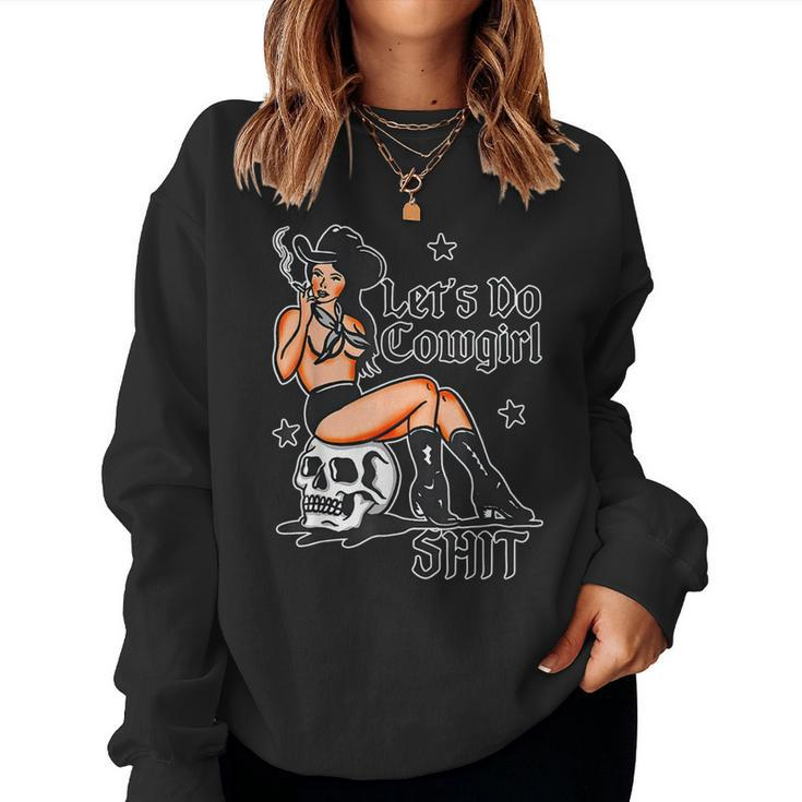 Let's Do Cowgirl Shit Western Skull Pinup Girl Smoking Women Sweatshirt