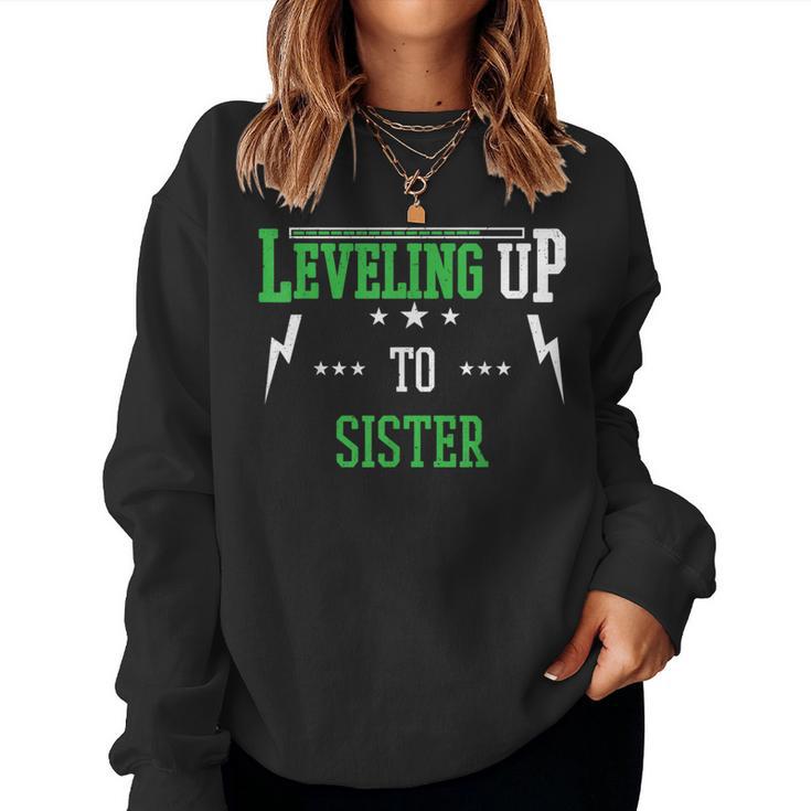 Leveling Up To Sister For Becoming Sister Women Sweatshirt