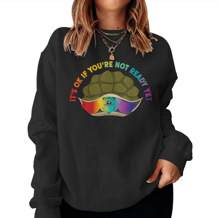Lgbt Pride Rainbow It's Ok If You're Not Ready Yet Women Sweatshirt