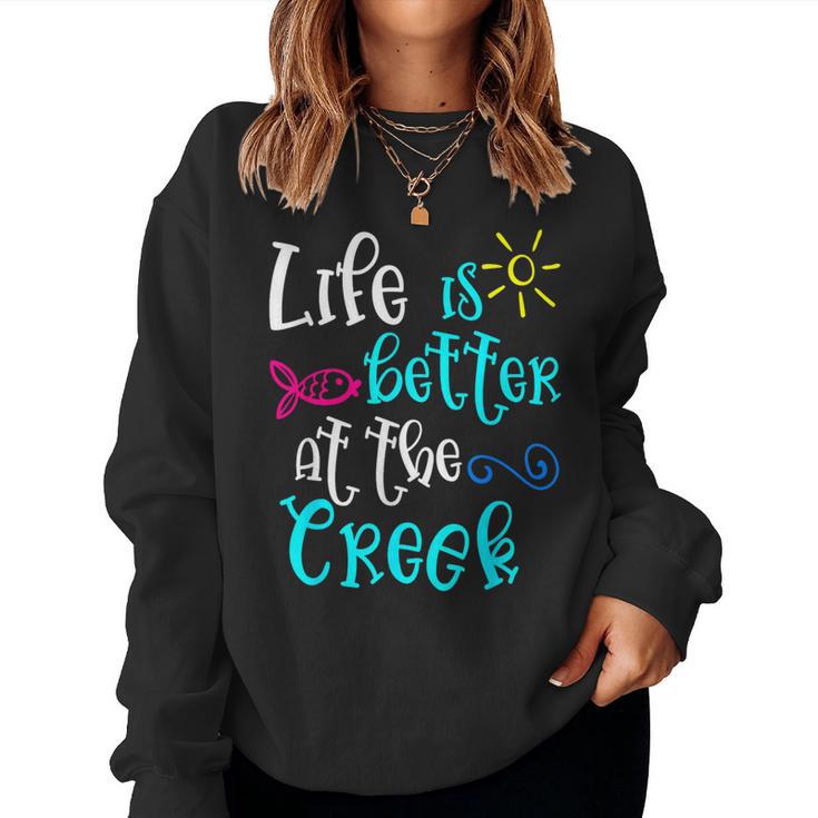 Life Is Better At The Creek Cute Girls Summer Women Sweatshirt