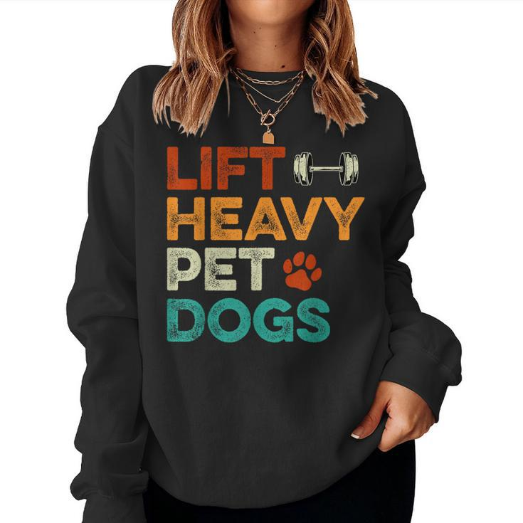 Lift Heavy Pet Dogs Gym Workout Pet Lover Canine Women Women Sweatshirt