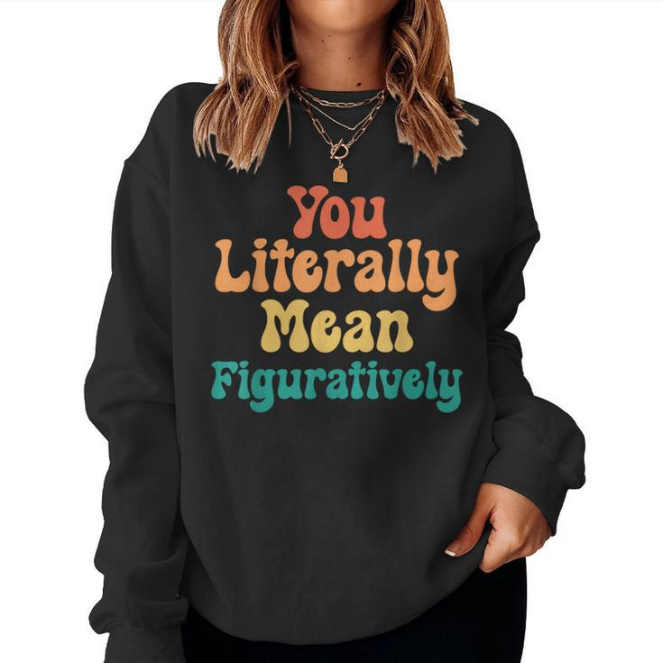 You Literally Mean Figuratively English Teacher Grammar Women Sweatshirt