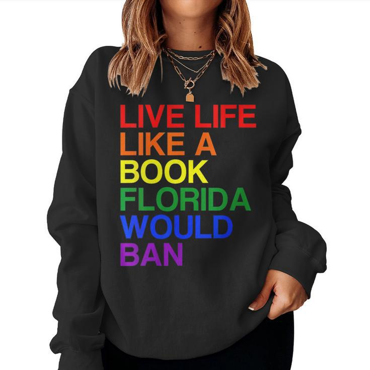 Live Life Like A Book Florida Would Ban Lgbt Month Queer Women Sweatshirt