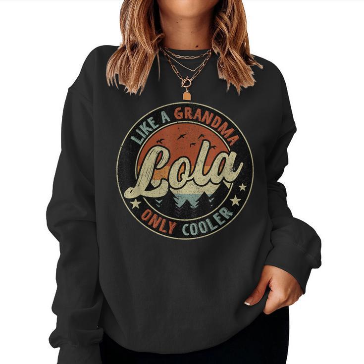 Lola Like A Grandma Only Cooler Retro Mother's Day Women Sweatshirt