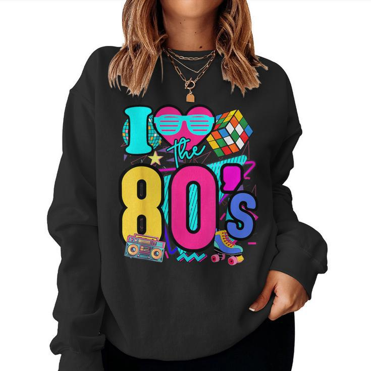 I Love The 80S Retro Vintage 80S Costume For 80S Women Sweatshirt