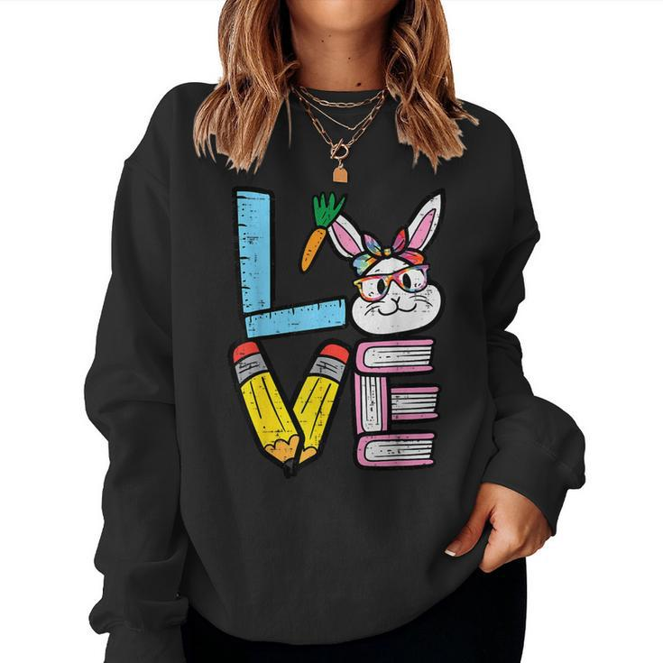 Love Easter Bunny Teacher Cute Rabbit Spring School Women Women Sweatshirt