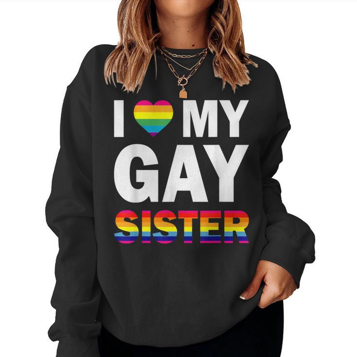 I Love My Gay Sister Equality Pride Lesbian Lgbt Women Sweatshirt