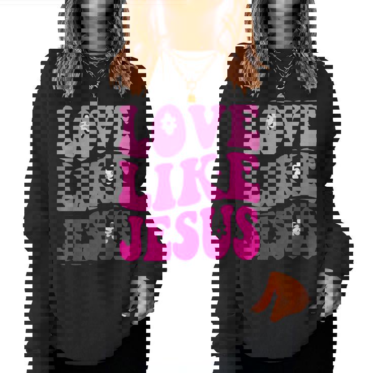 Love Like Jesus Religious God Christian Flower Smile Groovy Women Sweatshirt