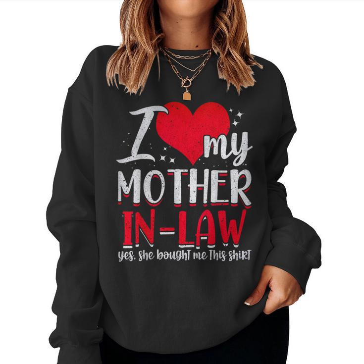 I Love My Mother In Law Yes She Bought Me This Women Sweatshirt