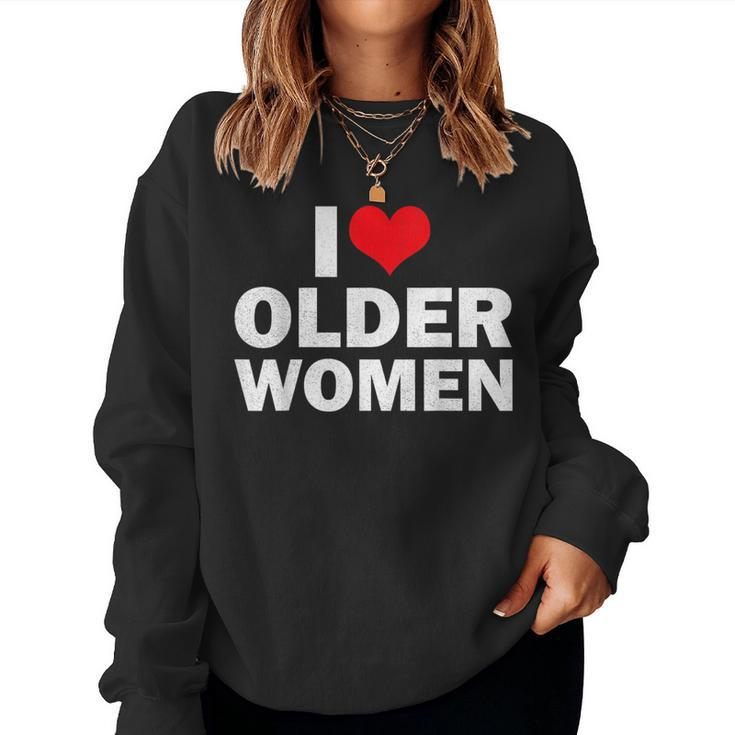 I Love Older I Heart Older Sarcastic Humor Women Sweatshirt