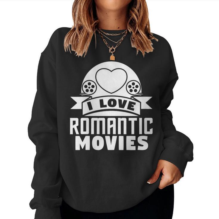 I Love Romantic Movies Movie Lover Women Sweatshirt