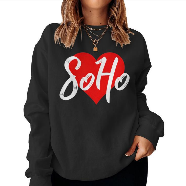 I Love Soho For New York Lover Idea Women Sweatshirt