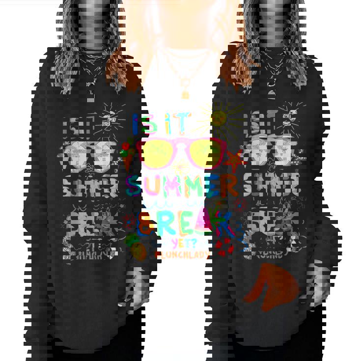Lunch Lady Is It Summer Break Yet Last Day Of School Women Sweatshirt