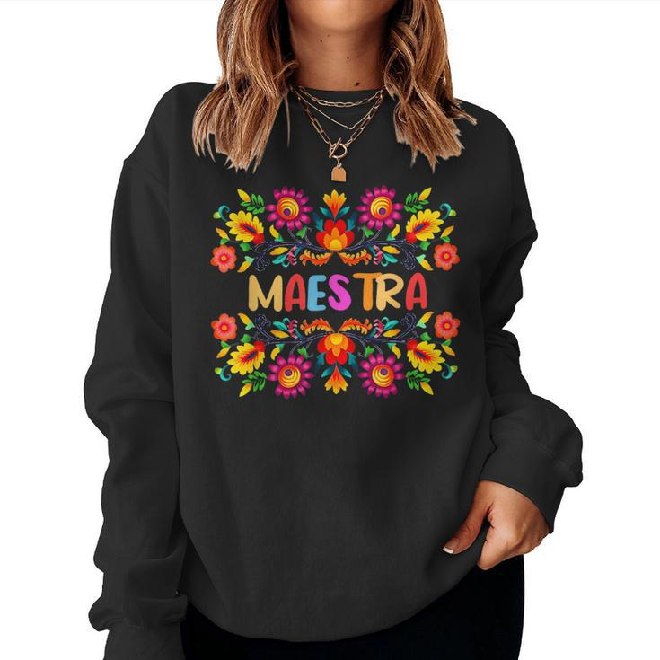 Maestra Cinco De Mayo Spanish Mexican Teacher Women Sweatshirt