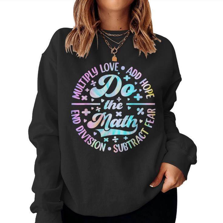 Do The Math Multiply Love Add Hope Math Teacher Tie Dye Mens Women Sweatshirt