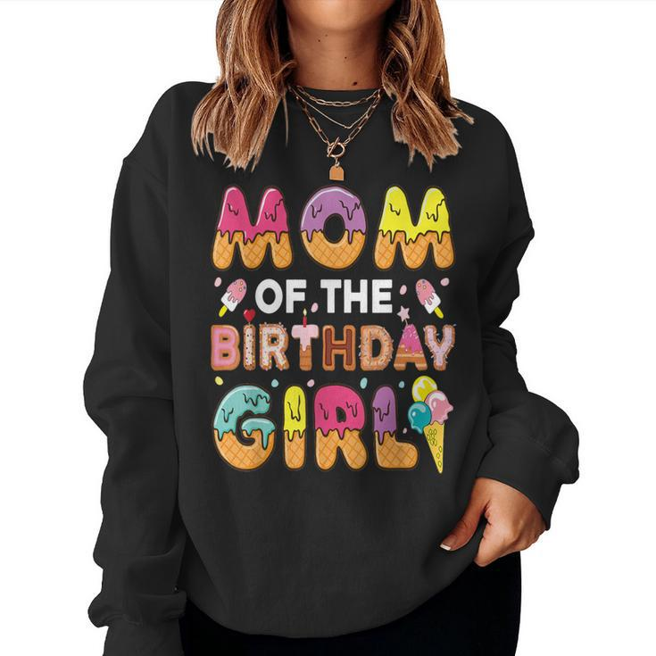 Mom Of The Birthday Bday Girl Ice Cream Birthday Party Women Sweatshirt