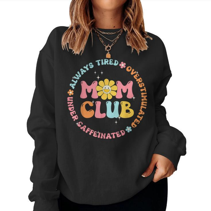 Mom Club Always Tired Overstimulated Mother's Day Flowers Women Sweatshirt