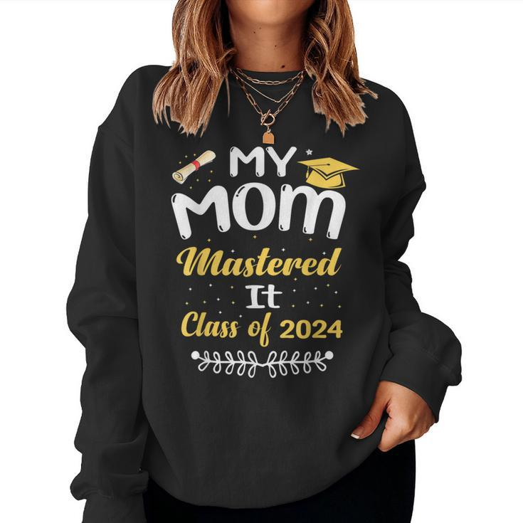 My Mom Mastered It Class Of 2024 Graduate Senior Women Sweatshirt