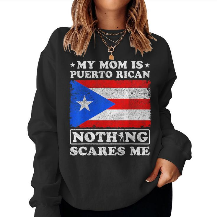 My Mom Is Puerto Rican Nothing Scares Me Mother's Day Women Sweatshirt