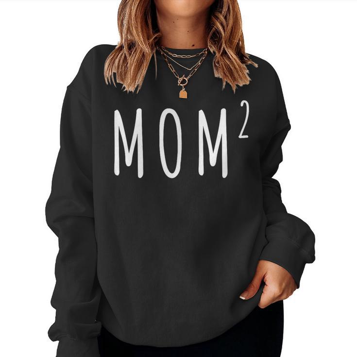 Mom Squared Mother Of Two Mom Of Twins Women Sweatshirt