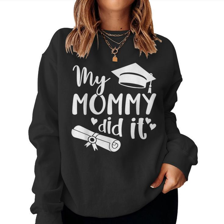 My Mommy Did It Graduate Graduation Proud Daughter Son Women Sweatshirt
