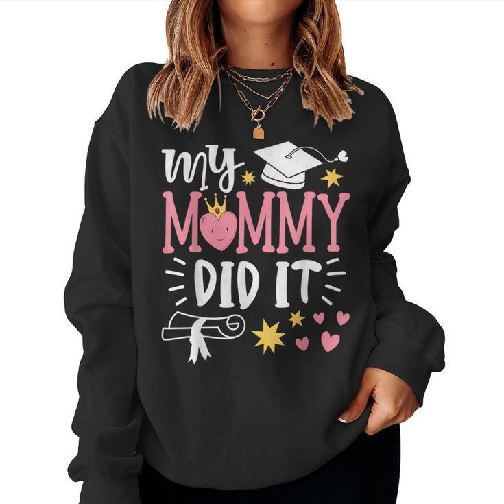 My Mommy Did It Graduation 2024 Graduated Mom Women Sweatshirt