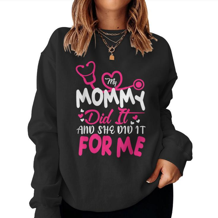 My Mommy Did It And She Did It For Me Mom Nurse Graduation Women Sweatshirt