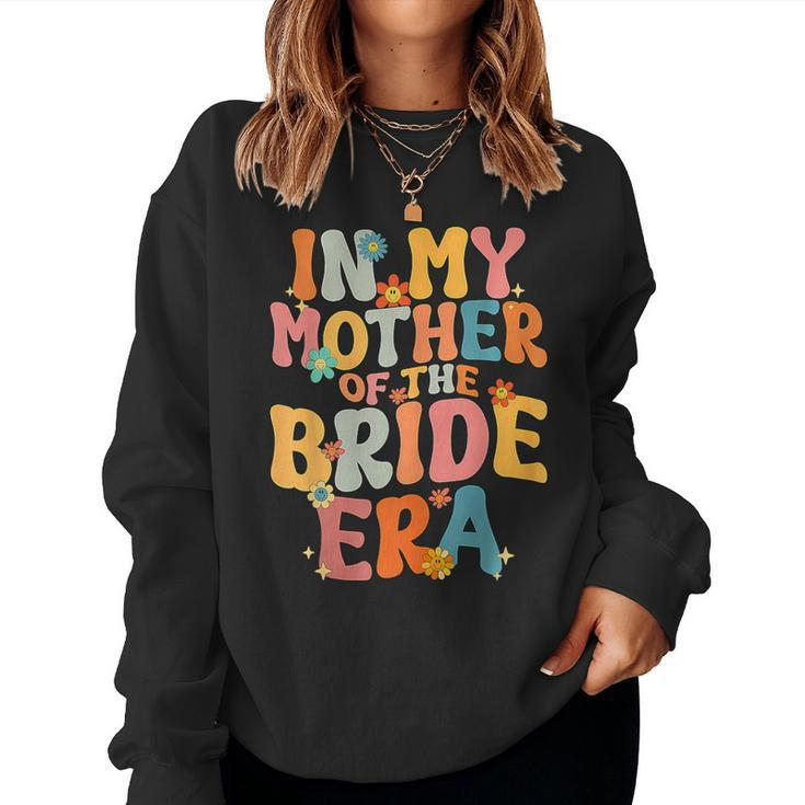 In My Mother Of The Bride Era Mother Of The Bride Women Sweatshirt