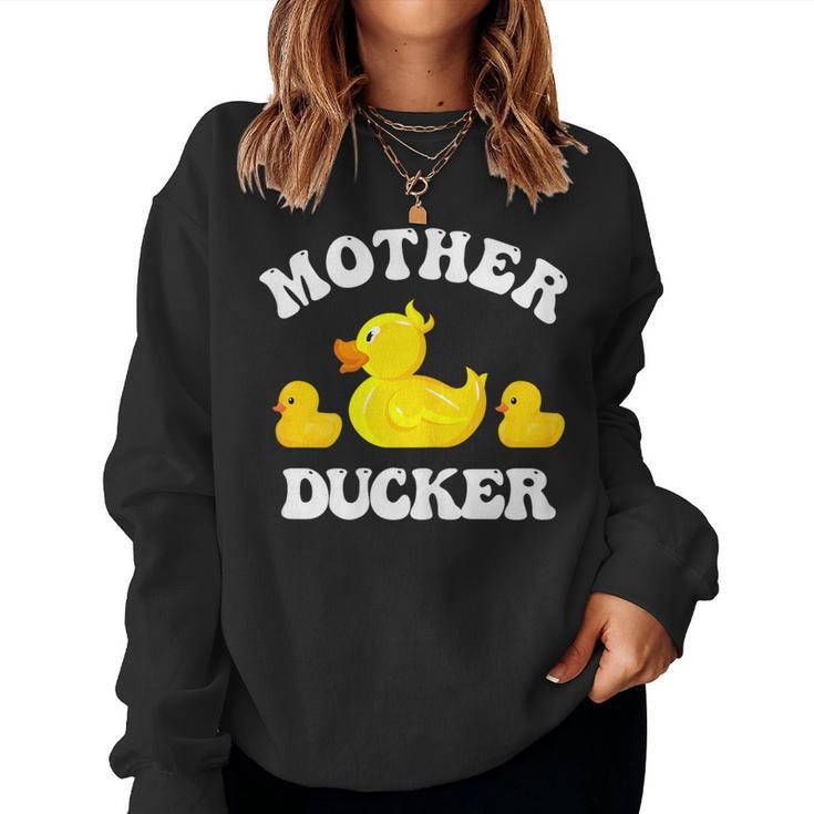 Mother Ducker Duck Mama Mother's Day Mother Of Two Women Sweatshirt