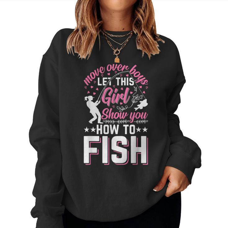 Move Over Boys Let This Girl Show You How To Fish Fishing Women Sweatshirt