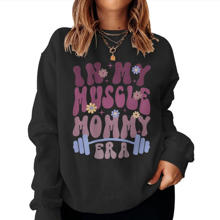 In My Muscle Mommy Era Groovy On Back Women Sweatshirt