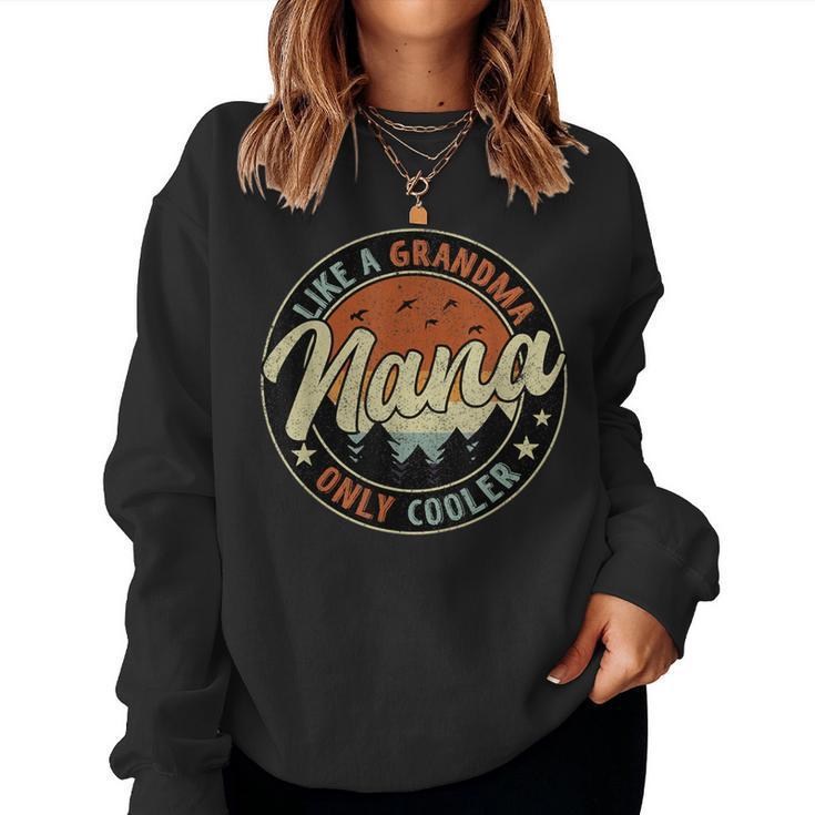 Nana Like A Grandma Only Cooler Retro Mother's Day Women Sweatshirt
