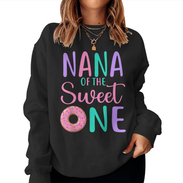 Nana Of The Sweet One Grandma 1St Birthday Girl Donut Party Women Sweatshirt