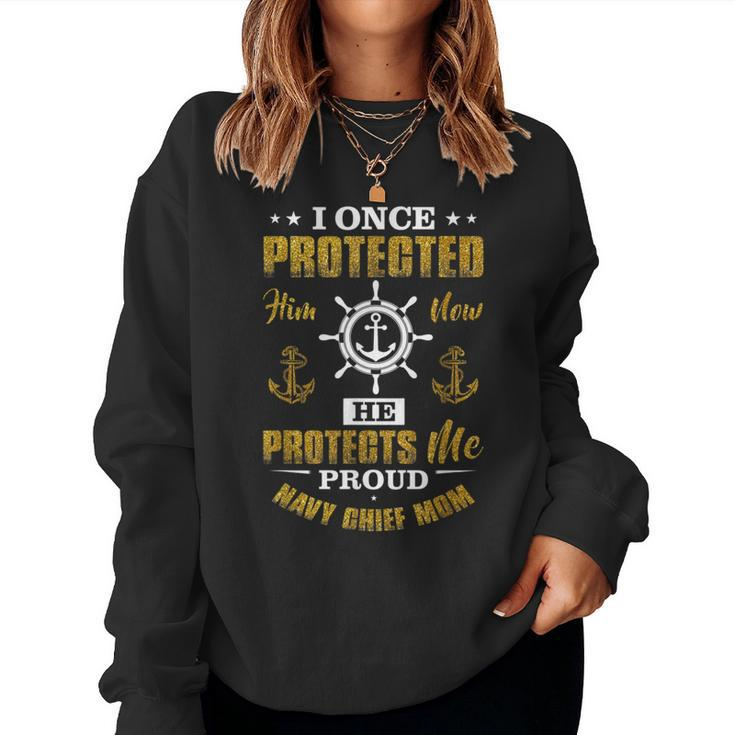 Navy Chief Mom I Once Protected Him Now He Protects Me Proud Women Sweatshirt