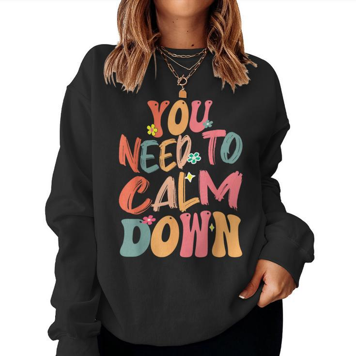 You Need To Calm Down Groovy Retro Cute Quote Women Sweatshirt