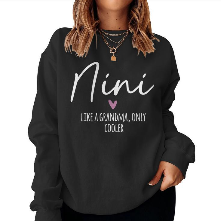 Nini Like A Grandma Only Cooler Heart Mother's Day Nini Women Sweatshirt