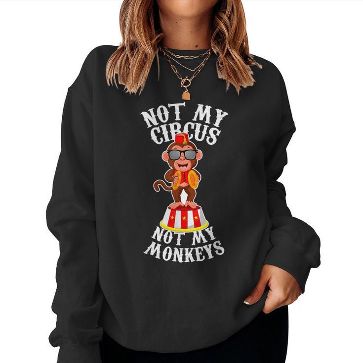 Not My Circus Not My Monkeys Mom And Dad Women Sweatshirt