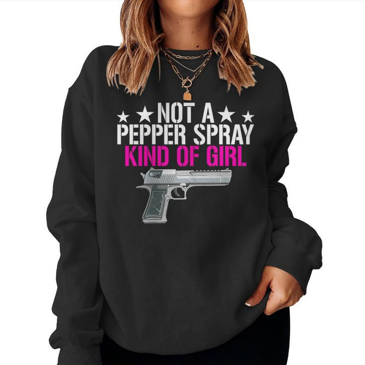 Not A Pepper Spray Kind Of Girl -Pro Gun Owner Rights Saying Women Sweatshirt