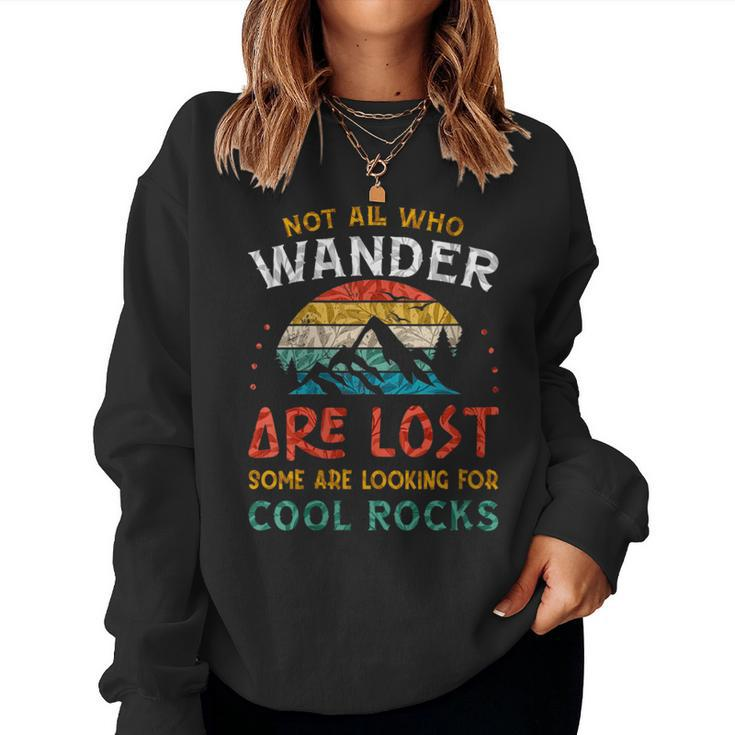 Not All Who Wander Are Lost Some Are Looking For Cool Rocks Women Sweatshirt