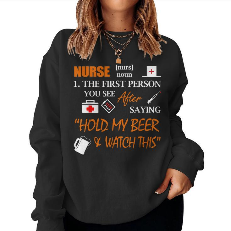 Nurse Definition T  Hold My Beer Women Sweatshirt