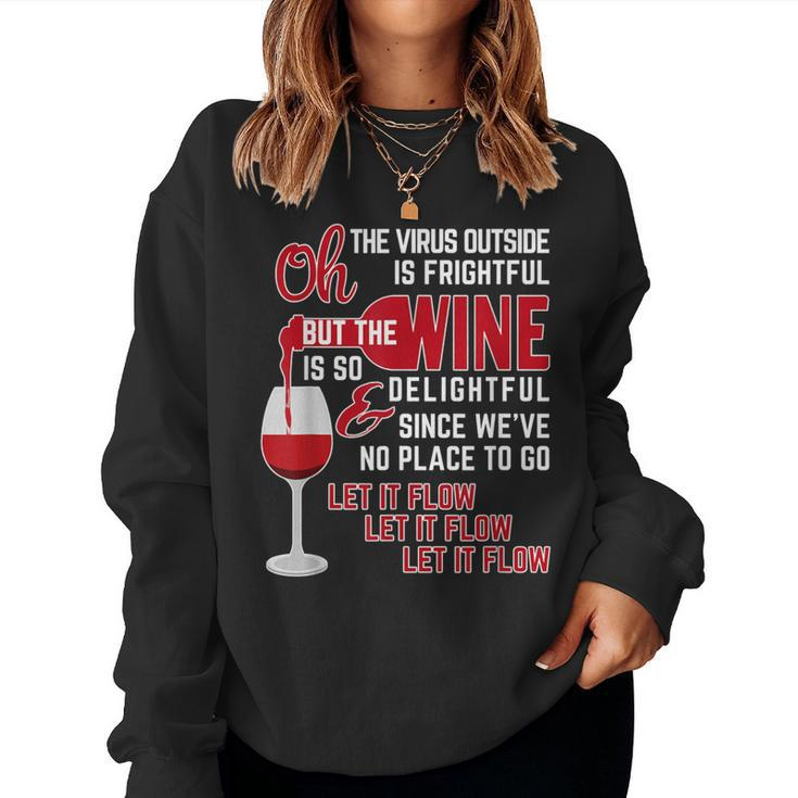Oh The Virus Outside Is Frightful But The Wine Is Delightful Women Sweatshirt