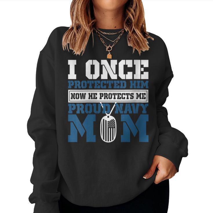 I Once Protected Him Now He Protects Me Proud Navy Mom Women Sweatshirt