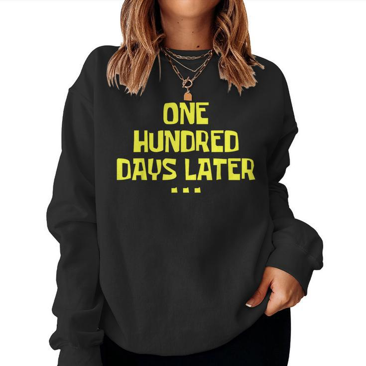One Hundred Days Later 100Th Day Of School Teacher Or Pupil Women Sweatshirt