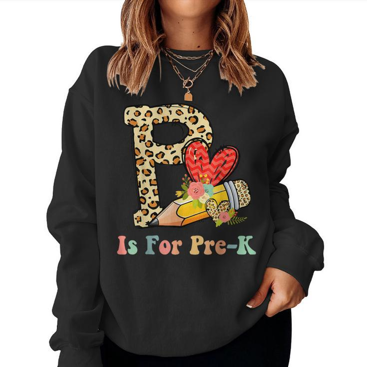 P Is For Pre K Teacher Leopard First Day Of School Women Sweatshirt