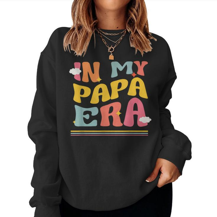 In My Papa Era Father Pun Groovy Dad Matching Family Women Sweatshirt