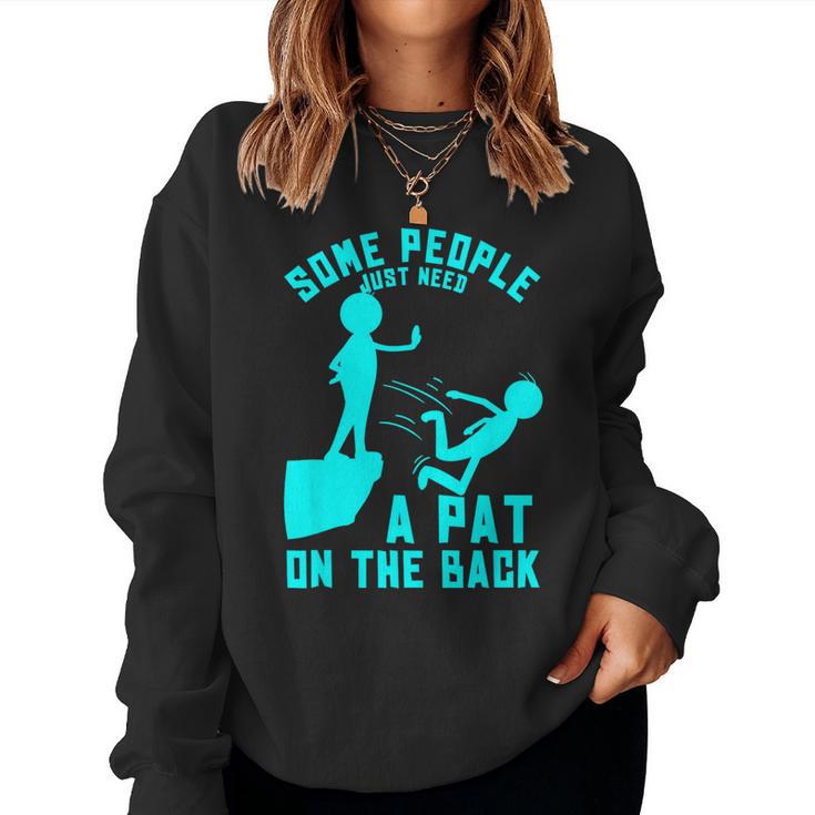 Some People Just Need A Pat On The Back Sarcastic Bright Fun Women Sweatshirt