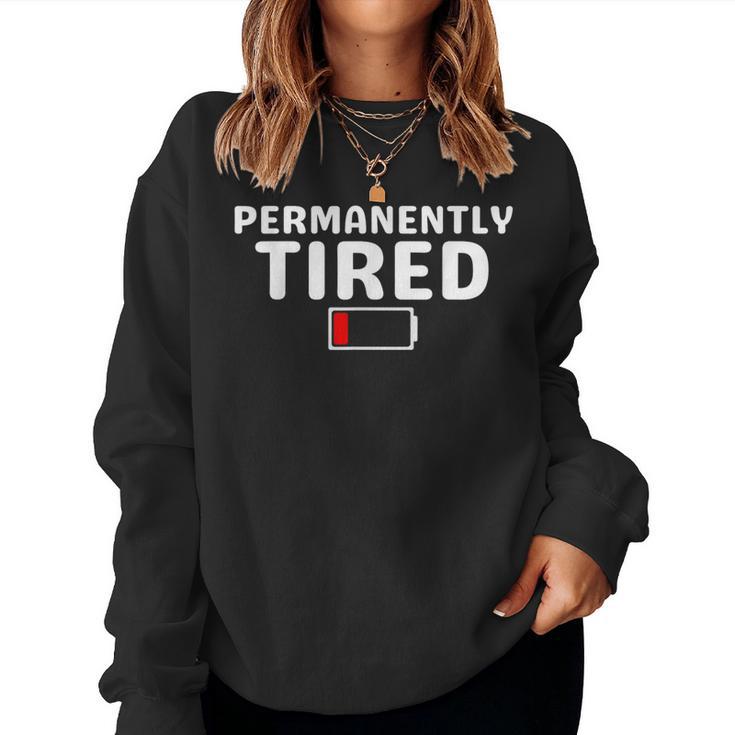 Permanently Tired For And Tired Women Sweatshirt